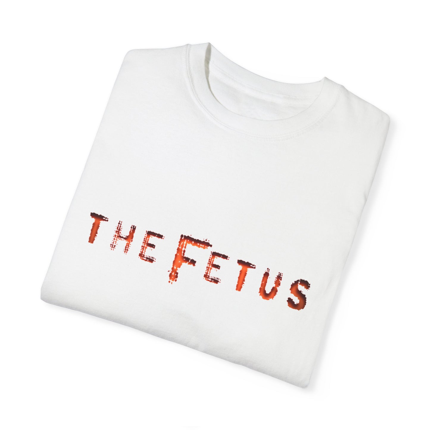 The Fetus: Cotton T-Shirt